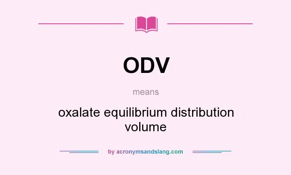 What does ODV mean? It stands for oxalate equilibrium distribution volume
