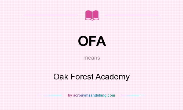 What does OFA mean? It stands for Oak Forest Academy