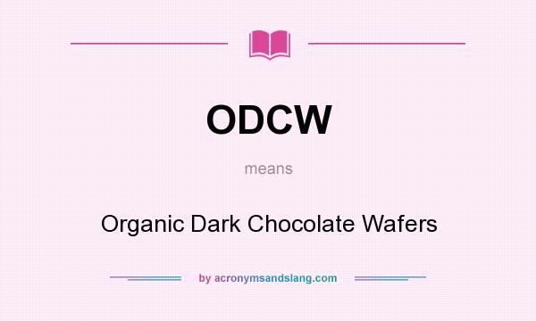 What does ODCW mean? It stands for Organic Dark Chocolate Wafers