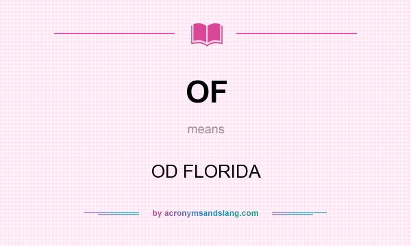What does OF mean? It stands for OD FLORIDA