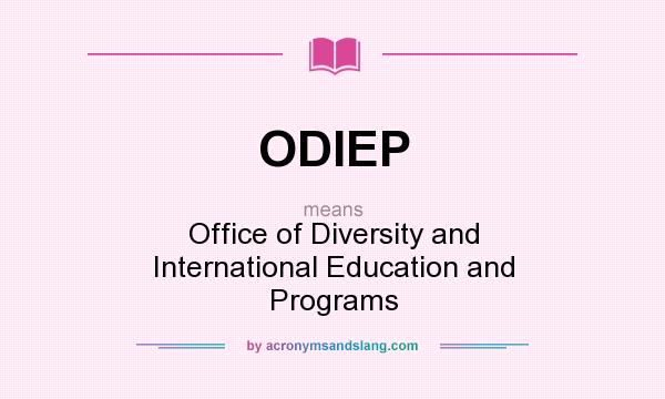 What does ODIEP mean? It stands for Office of Diversity and International Education and Programs