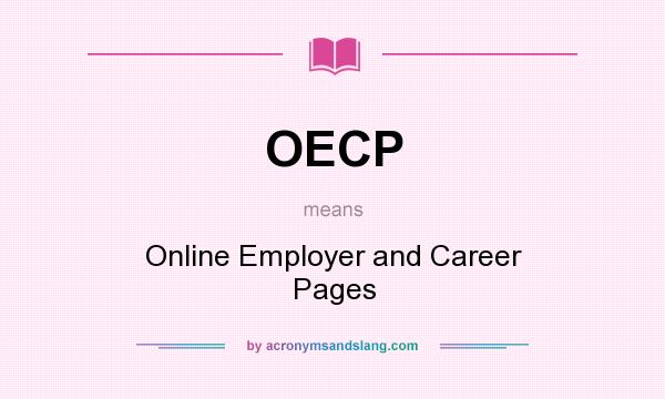 What does OECP mean? It stands for Online Employer and Career Pages