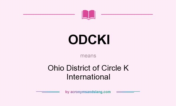 What does ODCKI mean? It stands for Ohio District of Circle K International