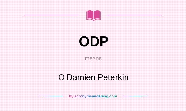 What does ODP mean? It stands for O Damien Peterkin