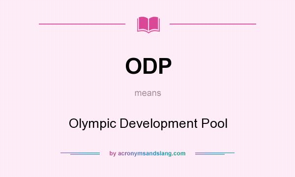 What does ODP mean? It stands for Olympic Development Pool
