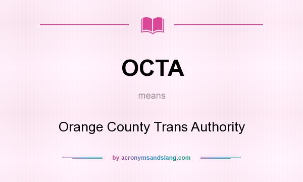 What does OCTA mean? It stands for Orange County Trans Authority