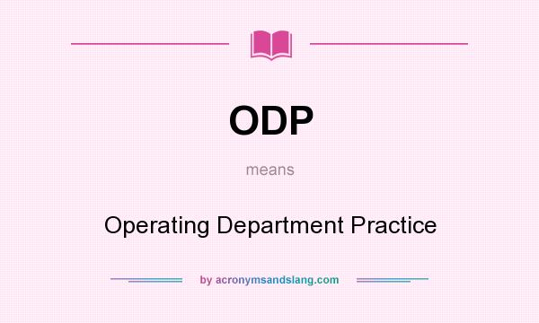 What does ODP mean? It stands for Operating Department Practice