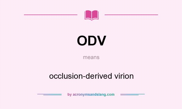 What does ODV mean? It stands for occlusion-derived virion