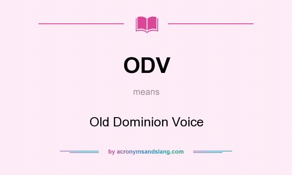 What does ODV mean? It stands for Old Dominion Voice
