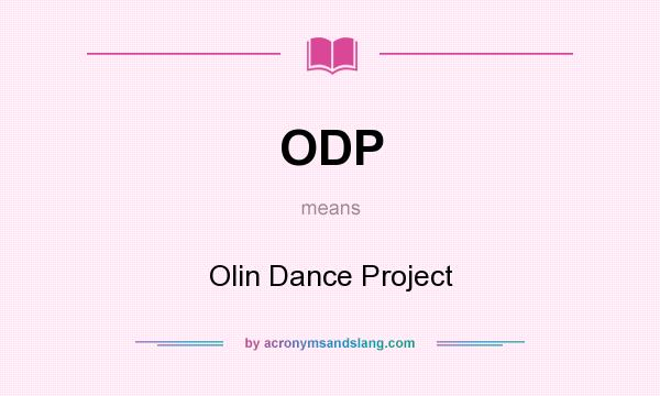 What does ODP mean? It stands for Olin Dance Project