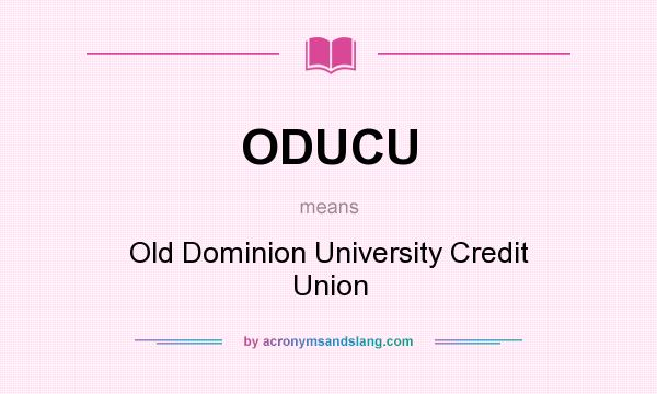 What does ODUCU mean? It stands for Old Dominion University Credit Union