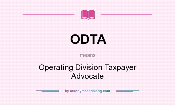 What does ODTA mean? It stands for Operating Division Taxpayer Advocate