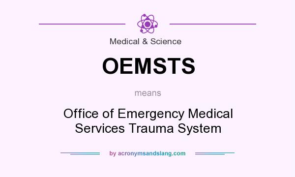 What does OEMSTS mean? It stands for Office of Emergency Medical Services Trauma System