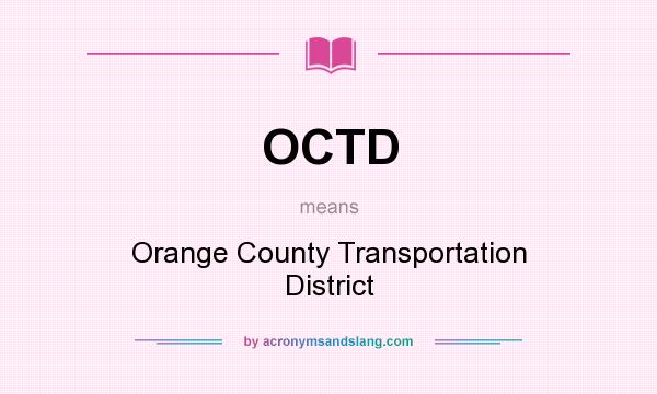What does OCTD mean? It stands for Orange County Transportation District