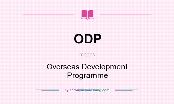 What does ODP mean? It stands for Overseas Development Programme