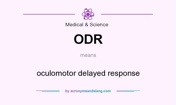 What does ODR mean? It stands for oculomotor delayed response