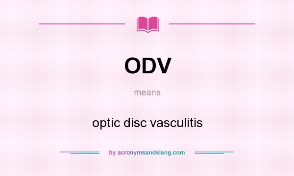 What does ODV mean? It stands for optic disc vasculitis