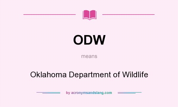 What does ODW mean? It stands for Oklahoma Department of Wildlife