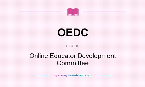 What does OEDC mean? It stands for Online Educator Development Committee