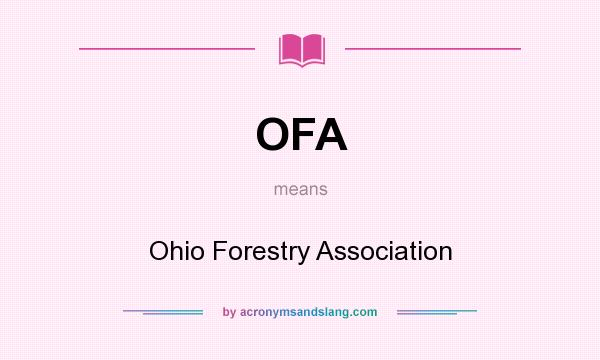 What does OFA mean? It stands for Ohio Forestry Association