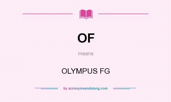What does OF mean? It stands for OLYMPUS FG