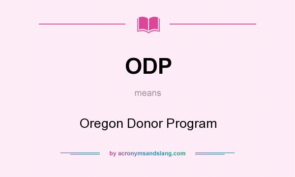What does ODP mean? It stands for Oregon Donor Program