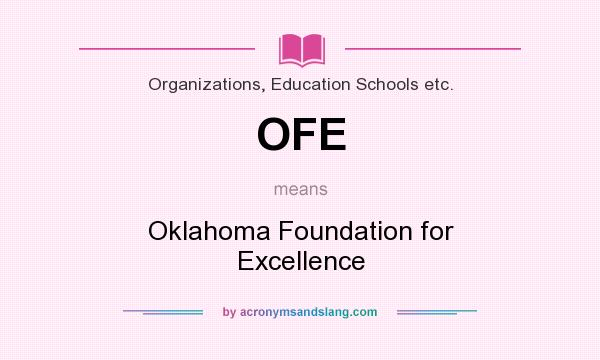 What does OFE mean? It stands for Oklahoma Foundation for Excellence