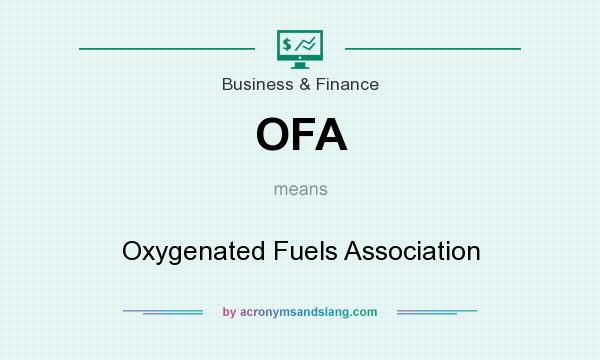 What does OFA mean? It stands for Oxygenated Fuels Association