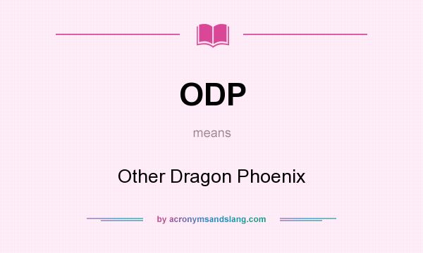 What does ODP mean? It stands for Other Dragon Phoenix