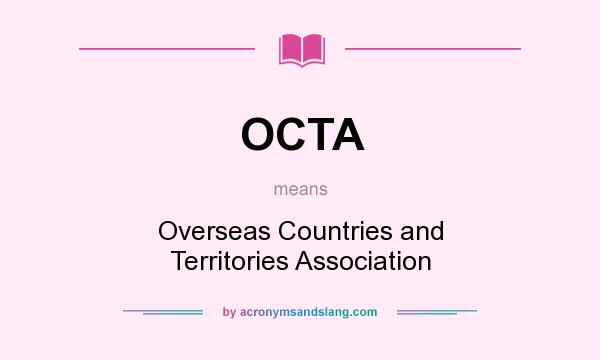 What does OCTA mean? It stands for Overseas Countries and Territories Association