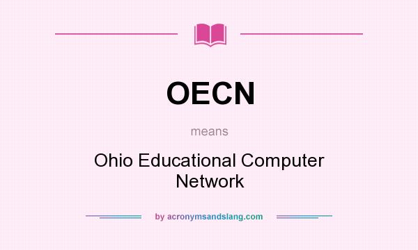 What does OECN mean? It stands for Ohio Educational Computer Network