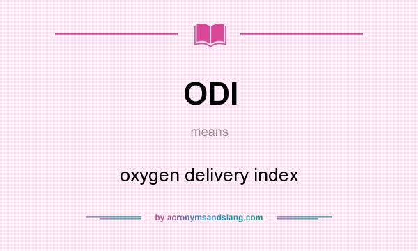 What does ODI mean? It stands for oxygen delivery index