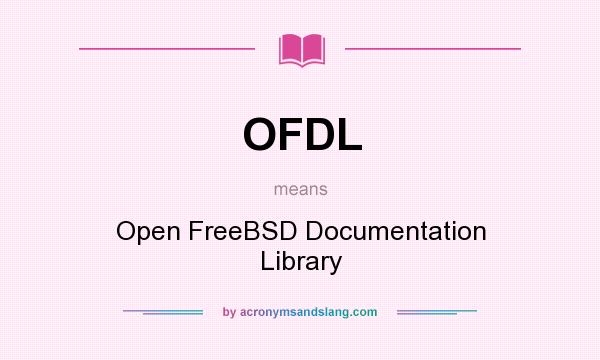What does OFDL mean? It stands for Open FreeBSD Documentation Library