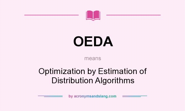 What does OEDA mean? It stands for Optimization by Estimation of Distribution Algorithms