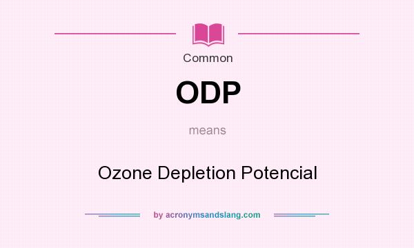 What does ODP mean? It stands for Ozone Depletion Potencial