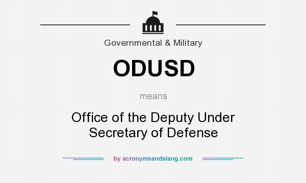 What does ODUSD mean? It stands for Office of the Deputy Under Secretary of Defense