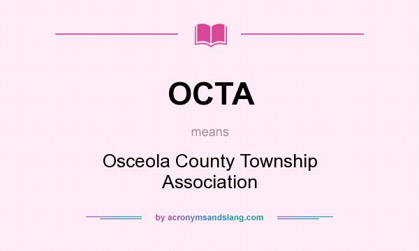 What does OCTA mean? It stands for Osceola County Township Association