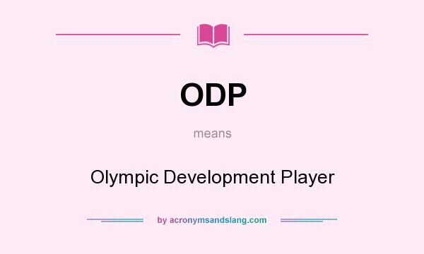 What does ODP mean? It stands for Olympic Development Player