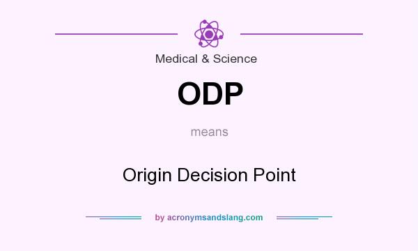 What does ODP mean? It stands for Origin Decision Point