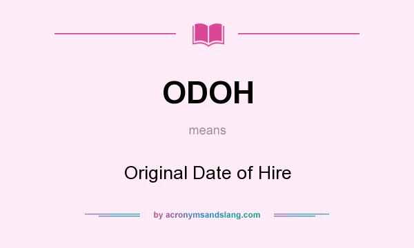What does ODOH mean? It stands for Original Date of Hire