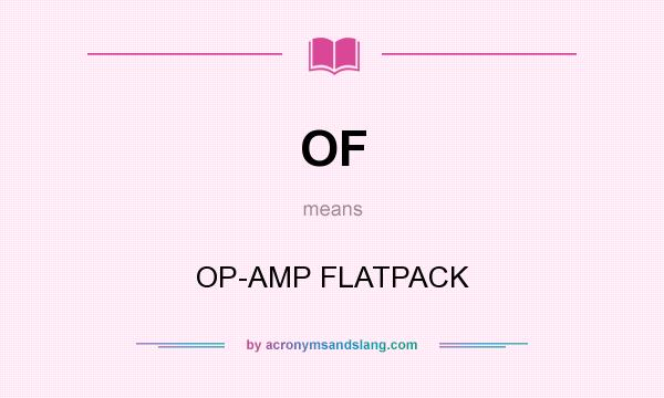 What does OF mean? It stands for OP-AMP FLATPACK