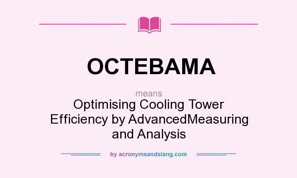 What does OCTEBAMA mean? It stands for Optimising Cooling Tower Efficiency by AdvancedMeasuring and Analysis