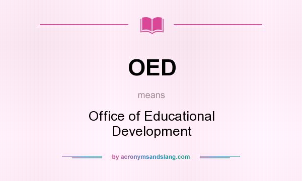 What does OED mean? It stands for Office of Educational Development