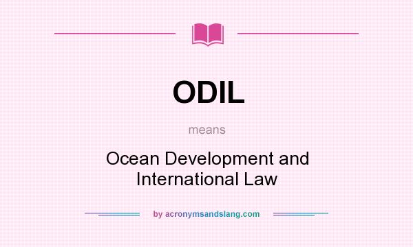 What does ODIL mean? It stands for Ocean Development and International Law