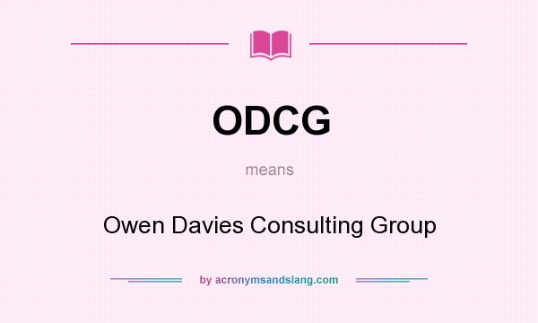 What does ODCG mean? It stands for Owen Davies Consulting Group