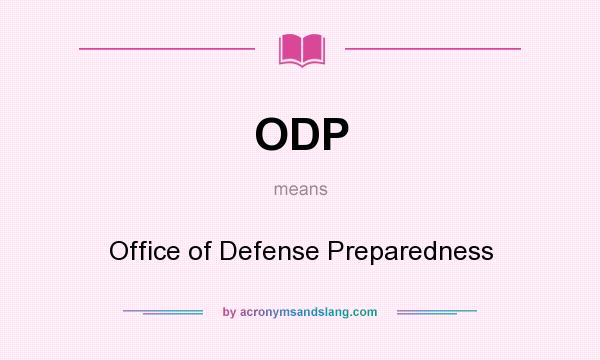 What does ODP mean? It stands for Office of Defense Preparedness