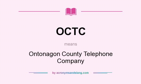What does OCTC mean? It stands for Ontonagon County Telephone Company