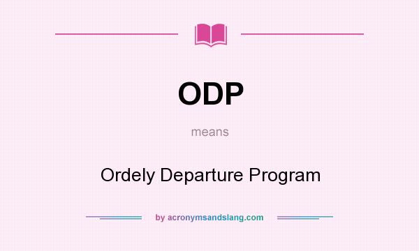 What does ODP mean? It stands for Ordely Departure Program