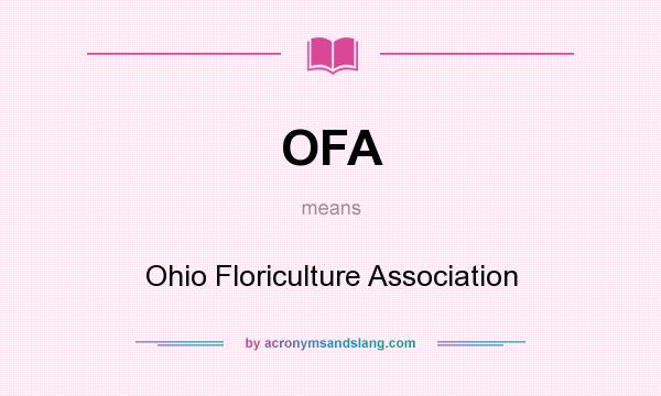 What does OFA mean? It stands for Ohio Floriculture Association