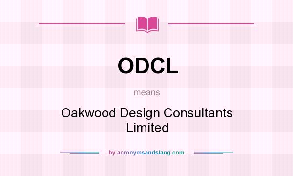 What does ODCL mean? It stands for Oakwood Design Consultants Limited